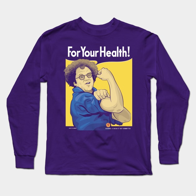 For Your Health! Long Sleeve T-Shirt by Pufahl